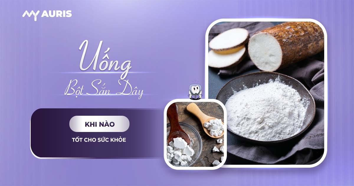 uống bột sắn dây lúc nào là tốt nhất