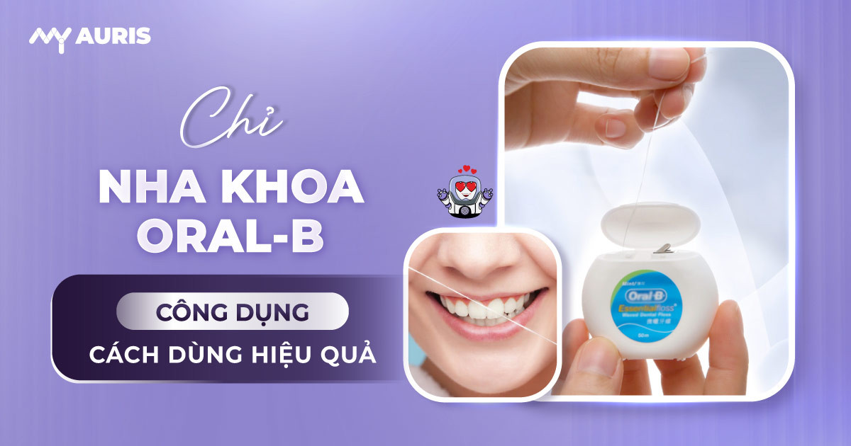 chỉ nha khoa oral b,chỉ nha khoa oral-b,chỉ nha khoa oral b có mấy loại,cách sử dụng chỉ nha khoa oral b
